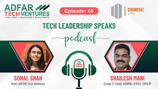 EP- 45, Technology Podcast with Mr. Shailesh Mani: Group IT Head at DBMSC Steel Group | UAE