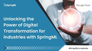 Unlocking the Power of Digital Transformation for industries with SpringML