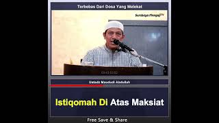 Istiqomah Di Atas Maksiat - Ustadz Maududi Abdullah