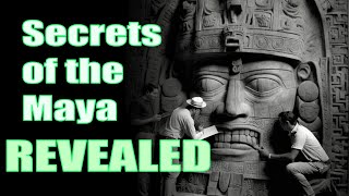 Secrets of the Ancient Maya REVEALED