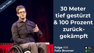 Felix Brunner - 30 Meter tief gestürzt und 100 Prozent zurückgekämpft