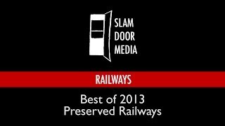 Best of 2013 - Preserved Railways