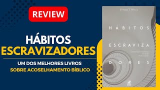 Hábitos Escravizadores: Como Se Libertar de Vez! – Review Completo