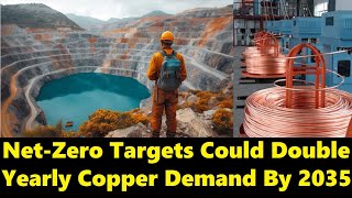 Net-Zero Targets Could Double Yearly Copper Demand By 2035