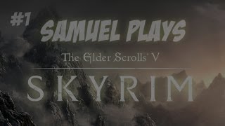 Samuel Plays Skyrim - Episode 1