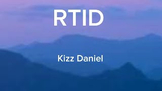 Kizz Daniel - RTID (Rich Till I Die) lyrics