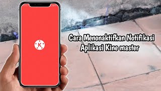 Cara Menonaktifkan Notifikasi Aplikasi kineMaster