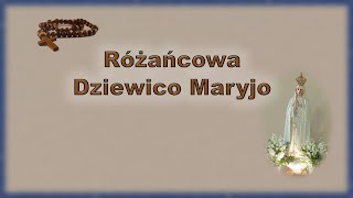 Różańcowa Dziewico Maryjo (Różańcowa Pani nieba, ziemi)