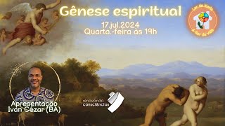 Gênese espiritual I Ivan Cézar (BA)