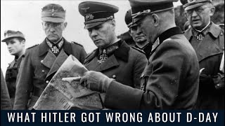 What Hitler Got Wrong About D-Day