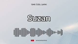 İsme Özel Şarkı .SUZAN