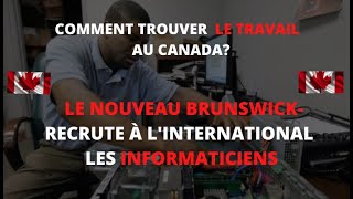 COMMENT IMMIGRER ET TRAVAILLER AU CANADA? LE NOUVEAU BRUNSWICK RECRUTE LES INFORMATICIENS ÉTRANGERS