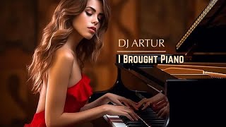 DJ Artur - I Brought Piano