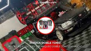 ROCHY RD FT OLLEJEY PALANQUEO DOBLE TONO CAR AUDIO