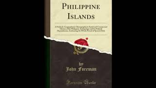 The Philippine Islands [Part 3 of 3] (Free Audiobook) by John Foreman