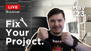 LET ME FIX YOUR TRACKS! - Fix Your Project Livestream May '23