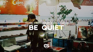 Tone Stith - Be Quiet (feat. Kiana Ledé)