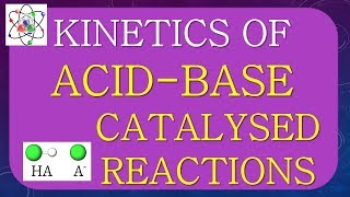 KINETICS OF ACID BASE CATALYSED REACTION