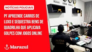 PF apreende carros de luxo e sequestra bens de quadrilha que aplicava golpes com jogos online