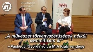 „A művészet törvényszerűségek nélkül semmit sem ér." - Vashegyi György a MIA Klub vendége