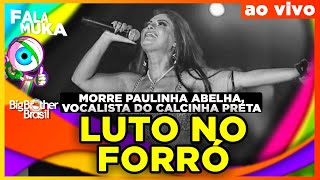 👁️URGENTE!!! MORRE PAULINHA ABELHA, VOCALISTA DO CALCINHA PRETA + RESUMÃO DO BBB22