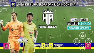 EFootball™ 2024 pes Ppsspp  Chelito Liga Eropa Dan Liga Indonesia New Kits Grapich HD