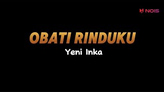 OBATI RINDUKU - YENI INKA || LIRIK LAGU