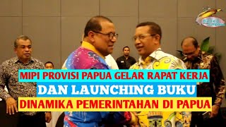 MIPI PROVISI PAPUA GELAR RAPAT KERJA DAN LAUNCHING BUKU, DINAMIKA PEMERINTAHAN DI PAPUA