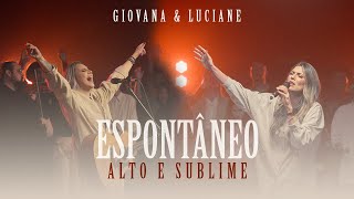 Giovana & Luciane - Alto e Sublime (Espontâneo)