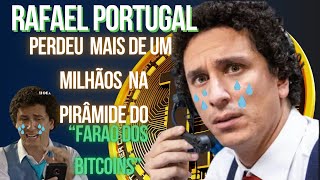 RAFAEL PORTUGAL PERDEU R$ 1,2 MILHÃO NA PIRÂMIDE DO ( FARAÓ DOS  BITCOINS)