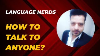 Part - 2 Good Conversations | How to Talk to Anyone? | Language Nerds