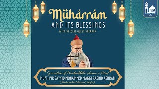 Muharram and its Blessings | Mufti Pir Sayyid Mohammed Makki Rashid Ashrafi