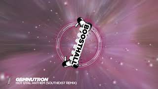 GBMNutron - Hot Gyal Anthem (SouthExst Remix)