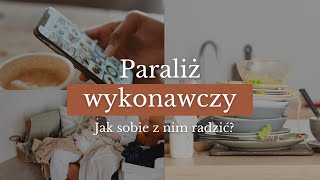 Paraliż wykonawczy - jak sobie z nim radzić?