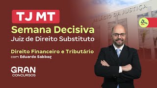 Concurso TJ MT | Semana decisiva: Juiz de Direito Substituto | Direito Tributário