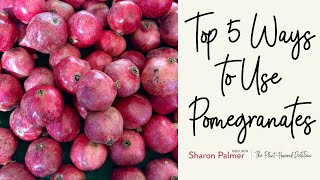 Top 5 Ways to Use Pomegranates