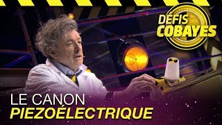 Le canon piézoélectrique - Défis Cobayes - France 4