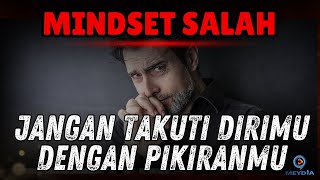 KEKUATAN PIKIRAN - CEK PIKIRANMU MEMBERDAYAKAN ATAU JUSTRU MENAKUTI - Motivasi hidup sukses