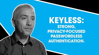 Keyless: Strong, privacy-focused passwordless authentication.