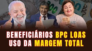 Beneficiários do BPC LOAS uso da margem total com mais liberação de valores