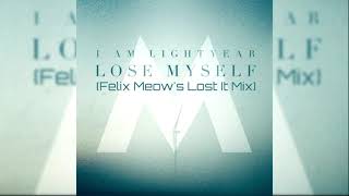 I Am Lightyear - Lose Myself (Felix Meow's Lost It Mix)