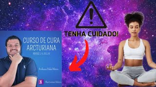 Curso de Cura Arcturiana Rafael Aleixo - É Bom? Vale a Pena? Veja Esse Vídeo! Cura Multidimensional