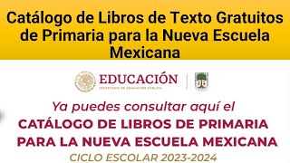 Catálogo de Libros de Texto Gratuitos de Primaria para la Nueva Escuela Mexicana.