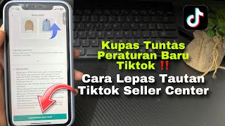 Cara Melepas Tautan Akun Tiktok dari Seller Center