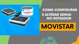 Como configurar e  alterar a senha do roteador Movistar Smart WiFi