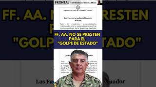 FF. AA. NO SE PRESTEN PARA EL "GOLPE DE ESTADO"  #ecuadorinmediato #ecuador #franciscoherreraarauz