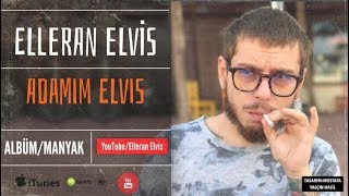 Elleran Elvis - Adamım Elvis (Re-Mix) (MANYAK)