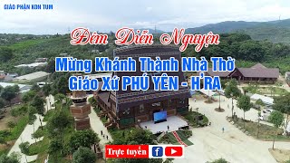 Đêm Diễn Nguyện Mừng Khánh Thành Nhà Thờ Phú Yên - H'Ra