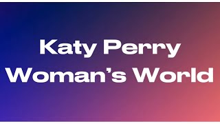 Katy Perry - Woman’s World (Lyrics)