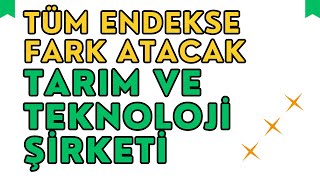 "TARIM VE TEKNOLOJİNİN BİRLEŞEN GÜCÜ: İşte Endekslere Fark Atacak Şirket!"